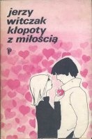 Kłopoty z miłością - Jerzy Witczak