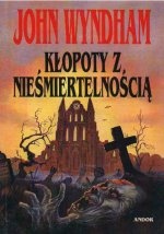 Kłopoty z nieśmiertelnością - John Wyndham