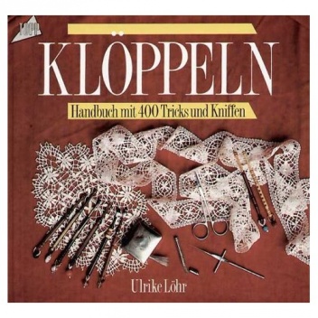 Klöppeln: Handbuch mit 400 Tricks und Kniffen - Ulrike Löhr