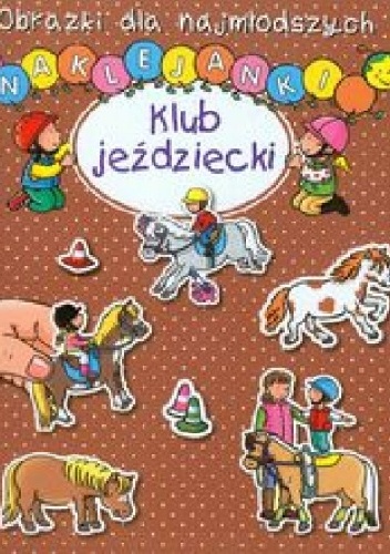 Klub jeździecki. Obrazki dla najmłodszych - Anna Wiśniewska