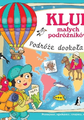 Klub małych podróżników. Podróże dookoła świata - Joanna Myjak