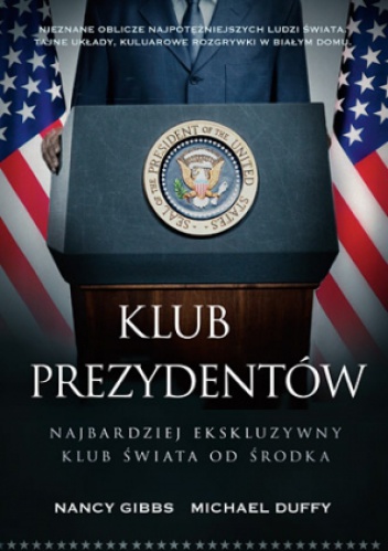 Klub prezydentów. Najbardziej ekskluzywny klub świata od środka - Nancy Gibbs, Michael Duffy