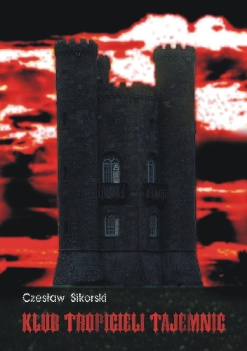 Klub Tropicieli Tajemnic - Czesław Sikorski