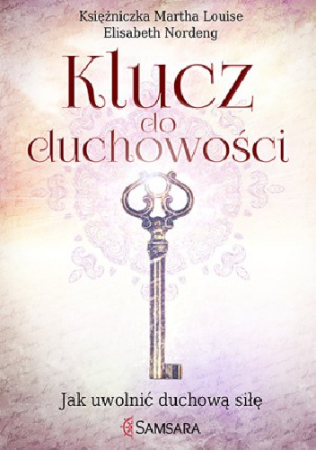 Klucz do duchowości. Jak uwolnić duchową siłę - Märtha Louise, Elisabeth Nordeng