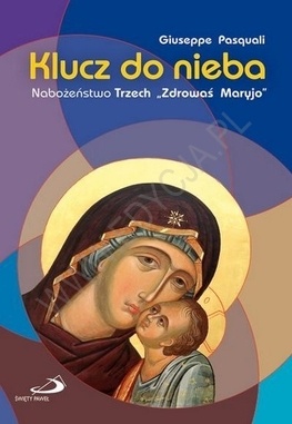 Klucz do nieba. Nabożeństwo "Trzech Zdrowaś Maryjo" - Giuseppe Pasquali