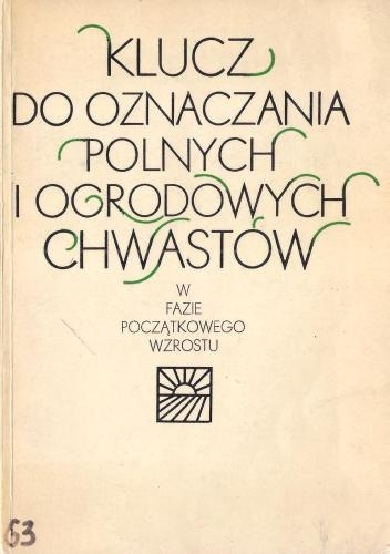 Klucz do oznaczania polnych i ogrodowych chwastów w fazie początkowego wzrostu - Kazimierz Adamczewski, Józef Dorywalski