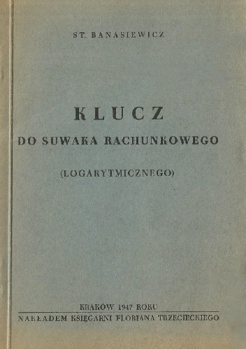 Klucz do suwaka rachunkowego (logarytmicznego) - Stanisław Banasiewicz