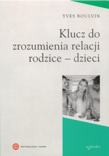 Klucz do zrozumienia relacji rodzice - dzieci - Yves Boulvin