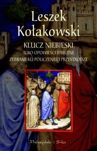 Klucz niebieski albo opowieści biblijne zebrane ku pouczeniu i przestrodze - Leszek Kołakowski