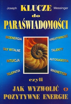 Klucze do paraświadomości, czyli jak wyzwolić pozytywne energie - Joseph Messinger