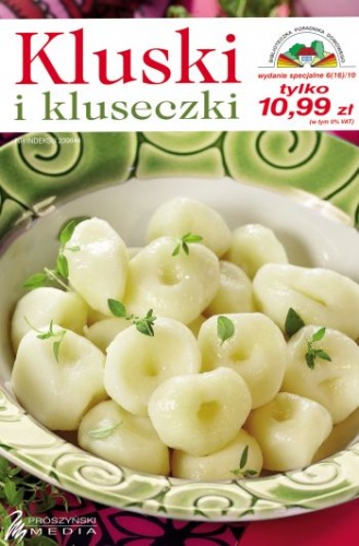 Kluski i kluseczki. 167 przepisów na kluski, knedle, pyzy, makarony i sosy - praca zbiorowa