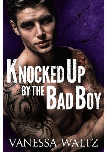 Knocked Up by the Bad Boy - Vanessa Waltz