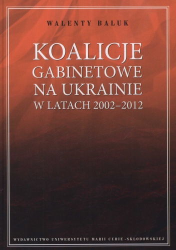 Koalicje gabinetowe na Ukrainie w latach 2002-2012 - Walenty Baluk