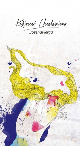 Kobiecość Ucieleśniona - Bożena Pierga