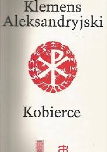 Kobierce zapisków filozoficznych dotyczących prawdziwej wiedzy t. II - Klemens Aleksandryjski