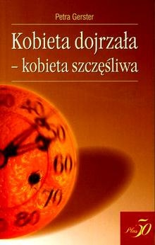Kobieta dojrzała - kobieta szczęśliwa - Petra Gerster