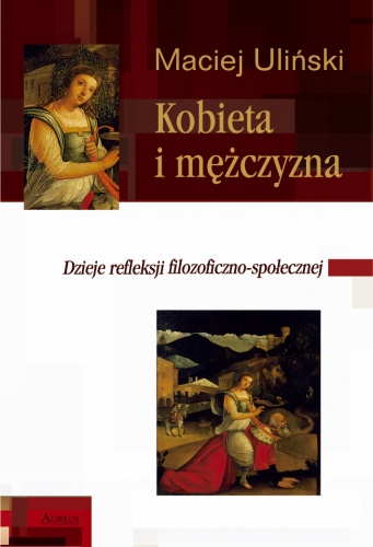 Kobieta i mężczyzna. Dzieje refleksji filozoficzno-społecznej - Maciej Uliński
