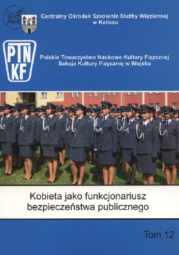 Kobieta jako funkcjonariusz bezpieczeństwa publicznego - Roman Maciej Kalina, Piotr Łapiński