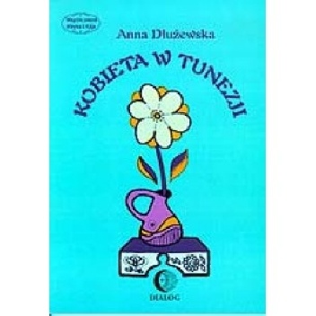 Kobieta w Tunezji - Anna Dłużewska