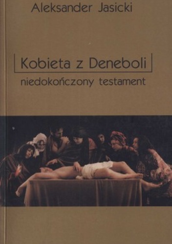 Kobieta z Deneboli. Niedokończony testament - Aleksander Jasicki