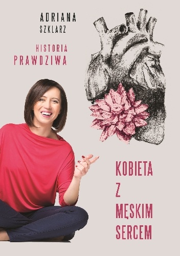 Kobieta z męskim sercem - Adriana Szklarz