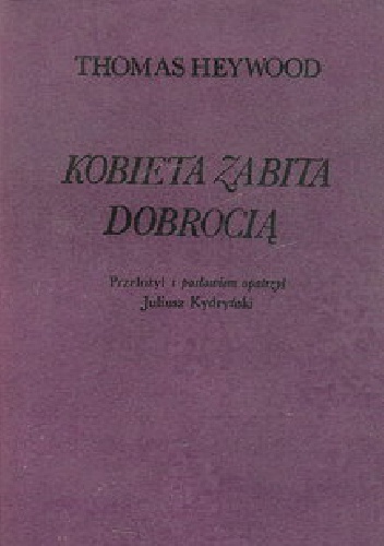 Kobieta zabita dobrocią - Tomasz Heywood