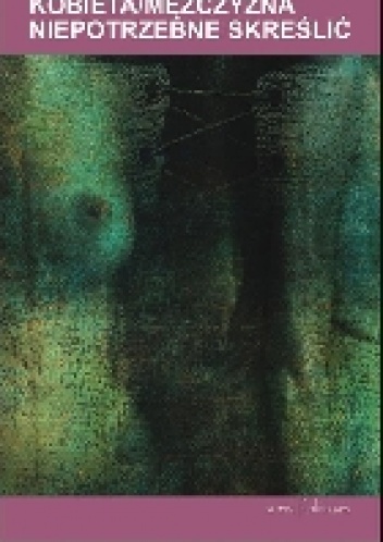 Kobieta/Mężczyzna. Niepotrzebne skreślić - Anna Kaniecka-Mazurek