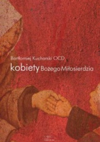 Kobiety Bożego Miłosierdzia - o. Bartłomiej Kucharski OCD