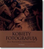 Kobiety fotografują dla National Geographic - Cathy Newman