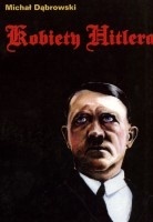 Kobiety Hitlera - Michał Dąbrowski