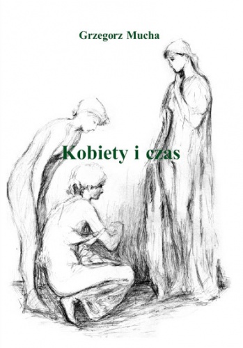Kobiety i czas - Grzegorz Mucha