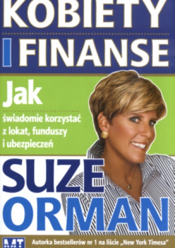 Kobiety i finanse  Jak świadomie korzystać z lokat, funduszy i ubezpieczeń - Suze Orman