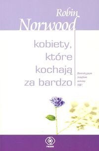Kobiety, które kochają za bardzo - Robin Norwood