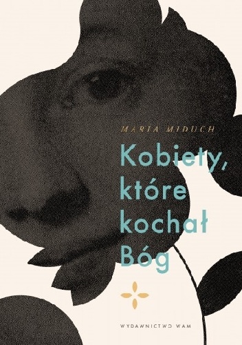 Kobiety, które kochał Bóg - Maria Miduch
