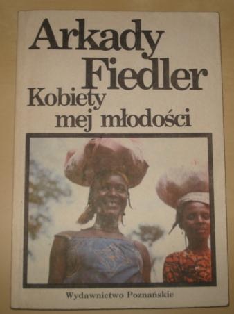 Kobiety mej młodości - Arkady Fiedler