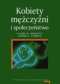 Kobiety, mężczyźni i społeczeństwo - Claire M. Renzetti, Daniel Curran