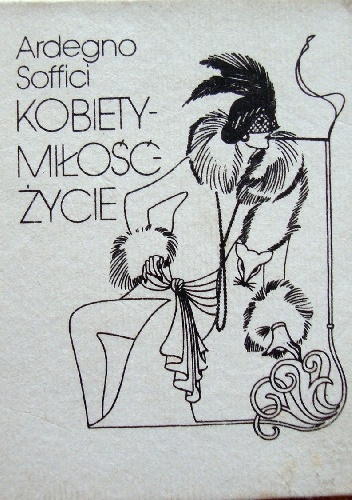 Kobiety, miłość, życie - Ardegno Soffici