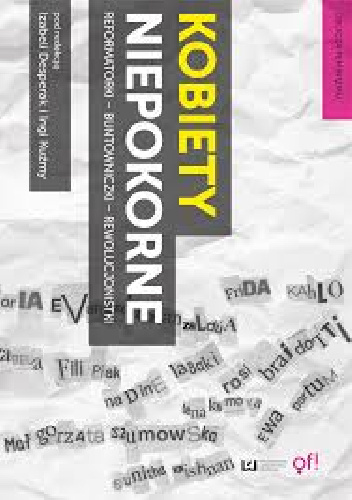 Kobiety niepokorne. Reformatorki buntowniczki rewolucjonistki - Inga Kuźma, Iza Desperak