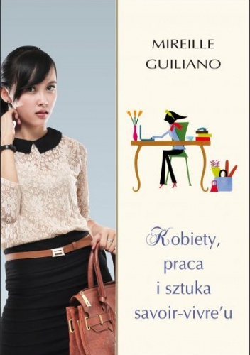 Kobiety, praca i sztuka savoir-vivre'u - Mireille Guiliano