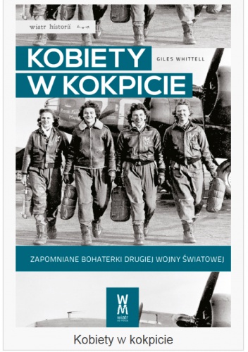 Kobiety w kokpicie. Zapomniane bohaterki drugiej wojny światowej - Giles Whittell