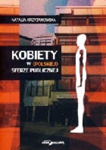 Kobiety w (polskiej) sferze publicznej - Natalia Krzyżanowska