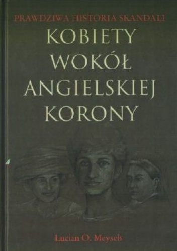 Kobiety wokół angielskiej korony - Lucian O. Meysels