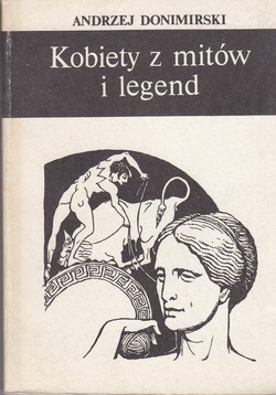 Kobiety z mitów i legend - Andrzej Donimirski