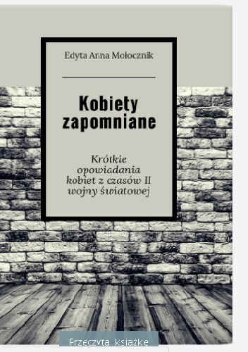 Kobiety zapomniane - Edyta Anna Mołocznik