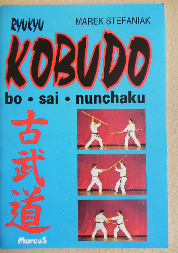 Kobudo: bo * sai * nunchaku - Marek Stefaniak