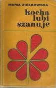 Kocha, lubi, szanuje... - Maria Ziółkowska