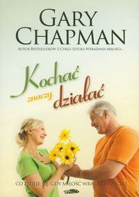Kochać znaczy działać - Gary Chapman