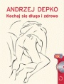 Kochaj się długo i zdrowo - Andrzej Depko