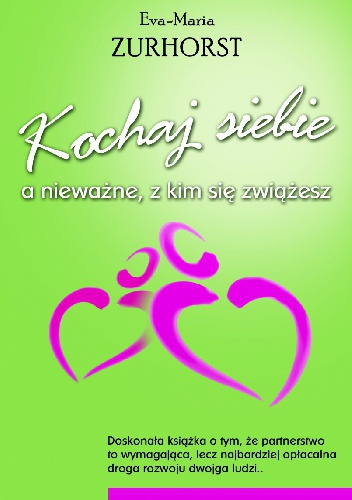 Kochaj siebie a nieważne z kim się zwiążesz - Eva Maria Zurhorst