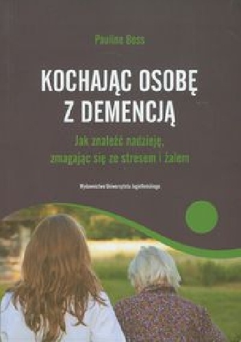 Kochajac osobę z demencją - Pauline Boss